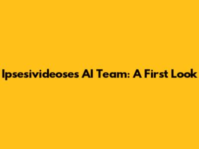 Ipsesivideose's AI Team: A First Look