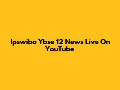 Ipswibo Ybse 12 News Live On YouTube
