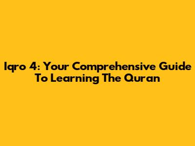 Iqro' 4: Your Comprehensive Guide To Learning The Quran