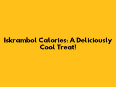 Iskrambol Calories: A Deliciously Cool Treat!