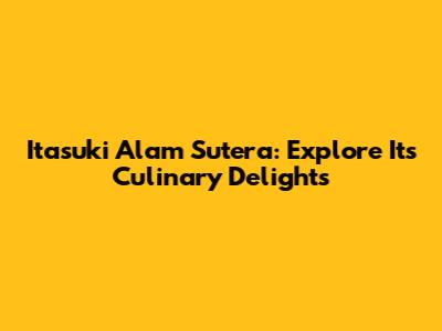 Itasuki Alam Sutera: Explore Its Culinary Delights