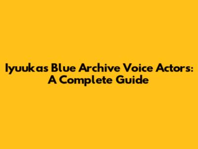 Iyuuka's Blue Archive Voice Actors: A Complete Guide