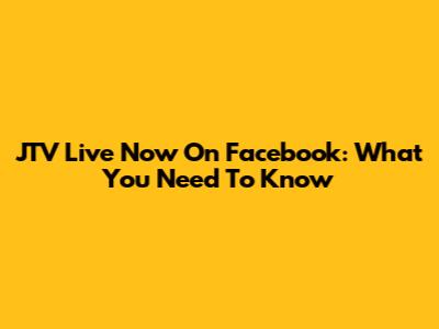 JTV Live Now On Facebook: What You Need To Know