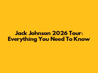 Jack Johnson 2026 Tour: Everything You Need To Know