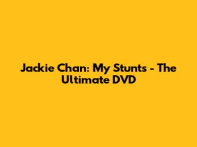 Jackie Chan: My Stunts - The Ultimate DVD