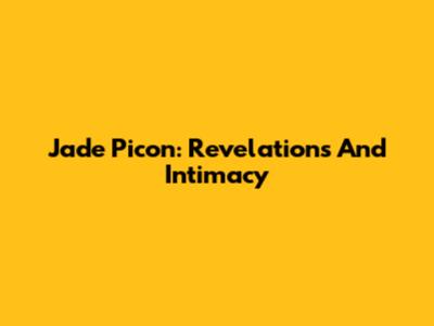 Jade Picon: Revelations And Intimacy