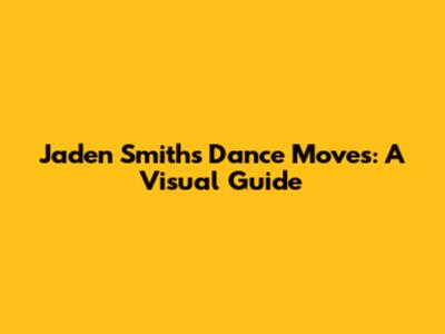 Jaden Smith's Dance Moves: A Visual Guide