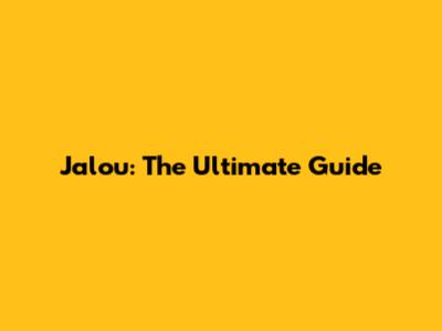 Jalou: The Ultimate Guide