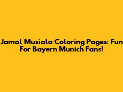Jamal Musiala Coloring Pages: Fun For Bayern Munich Fans!