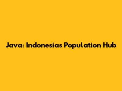 Java: Indonesia's Population Hub