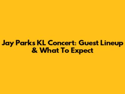 Jay Park's KL Concert: Guest Lineup & What To Expect