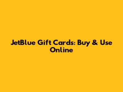 JetBlue Gift Cards: Buy & Use Online