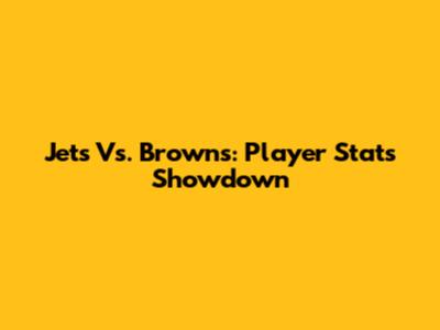 Jets Vs. Browns: Player Stats Showdown