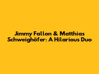 Jimmy Fallon & Matthias Schweighöfer: A Hilarious Duo