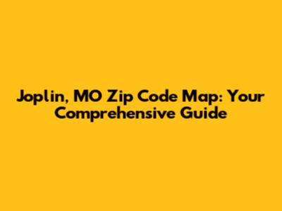 Joplin, MO Zip Code Map: Your Comprehensive Guide