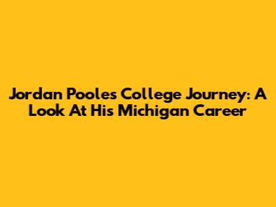 Jordan Poole's College Journey: A Look At His Michigan Career