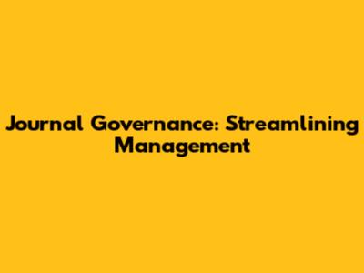Journal Governance: Streamlining Management