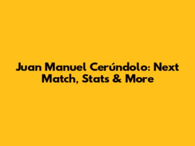 Juan Manuel Cerúndolo: Next Match, Stats & More