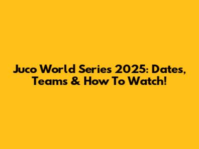 Juco World Series 2025: Dates, Teams & How To Watch!