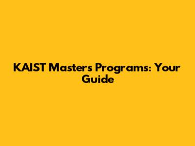 KAIST Master's Programs: Your Guide