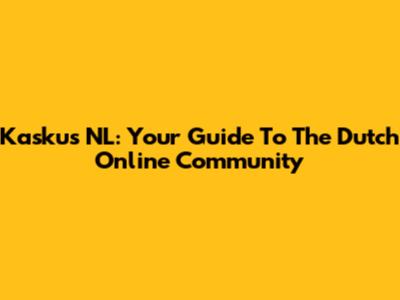 Kaskus NL: Your Guide To The Dutch Online Community