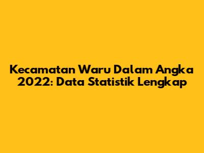 Kecamatan Waru Dalam Angka 2022: Data Statistik Lengkap