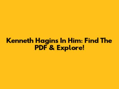 Kenneth Hagin's 'In Him': Find The PDF & Explore!