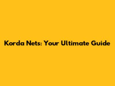 Korda Nets: Your Ultimate Guide