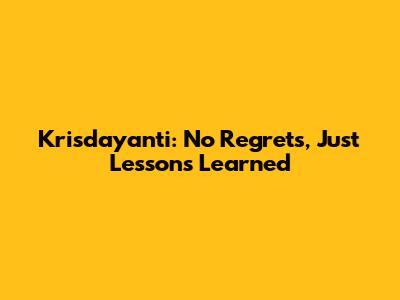 Krisdayanti: No Regrets, Just Lessons Learned
