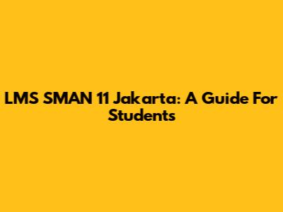 LMS SMAN 11 Jakarta: A Guide For Students