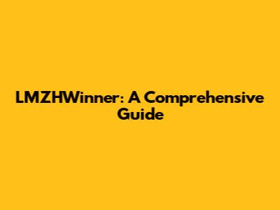 LMZHWinner: A Comprehensive Guide