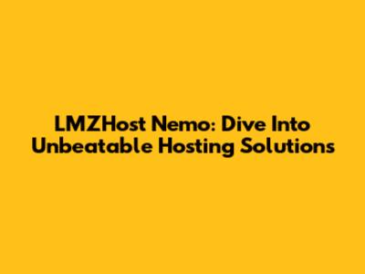 LMZHost Nemo: Dive Into Unbeatable Hosting Solutions