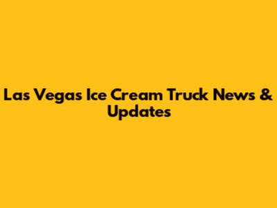 Las Vegas Ice Cream Truck News & Updates