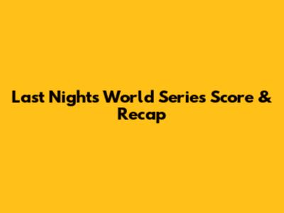 Last Night's World Series Score & Recap