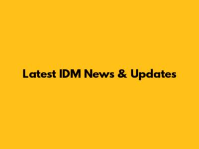Latest IDM News & Updates