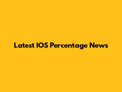 Latest IOS Percentage News