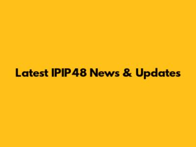 Latest IPIP48 News & Updates