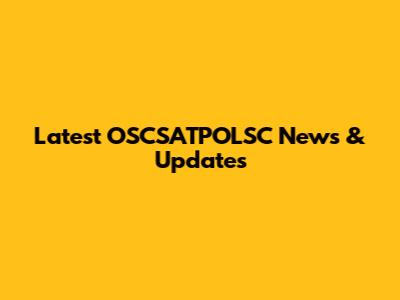 Latest OSCSATPOLSC News & Updates