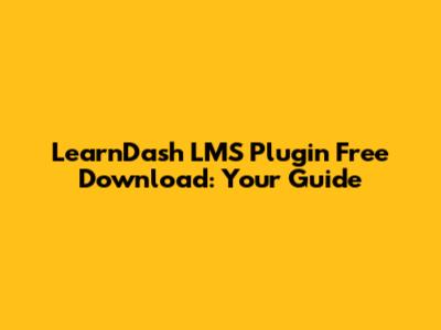 LearnDash LMS Plugin Free Download: Your Guide