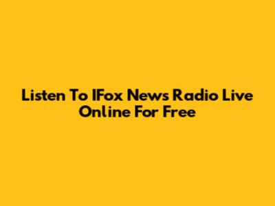 Listen To IFox News Radio Live Online For Free