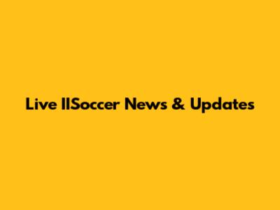 Live IISoccer News & Updates