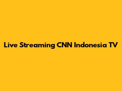 Live Streaming CNN Indonesia TV
