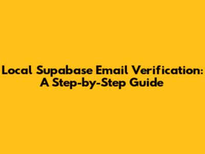 Local Supabase Email Verification: A Step-by-Step Guide