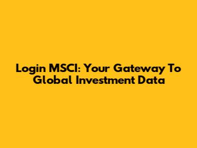 Login MSCI: Your Gateway To Global Investment Data
