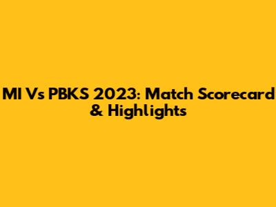 MI Vs PBKS 2023: Match Scorecard & Highlights