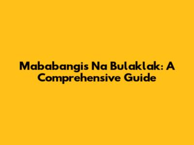 Mababangis Na Bulaklak: A Comprehensive Guide