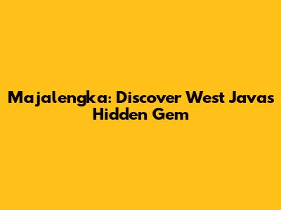 Majalengka: Discover West Java's Hidden Gem