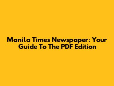 Manila Times Newspaper: Your Guide To The PDF Edition