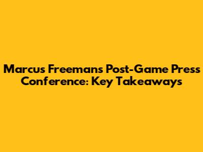Marcus Freeman's Post-Game Press Conference: Key Takeaways