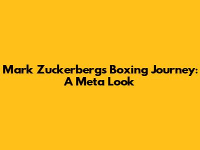 Mark Zuckerberg's Boxing Journey: A Meta Look